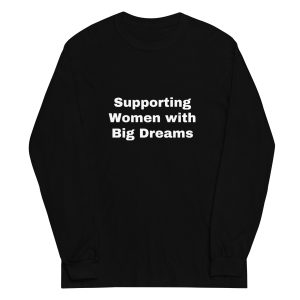 Supporting Women with Big Dreams - Men’s Long Sleeve Shirt