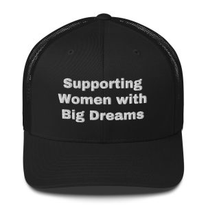 Supporting Women With Big Dreams Trucker Cap